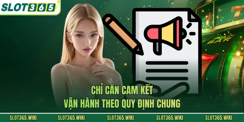 Chỉ cần cam kết vận hành theo quy định chung