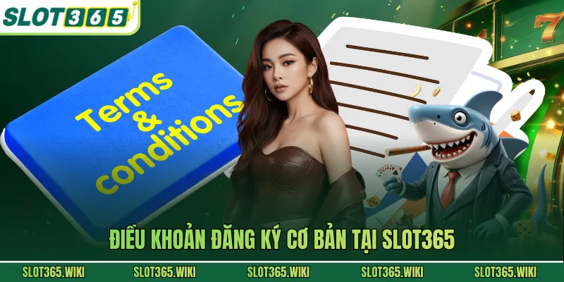 Điều khoản đăng ký cơ bản tại SLOT365
