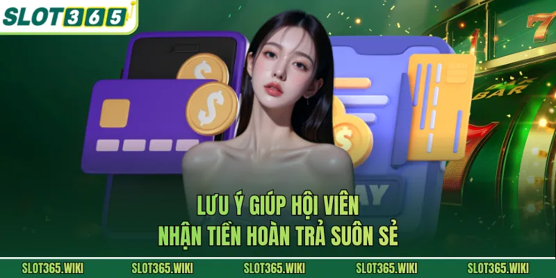 Lưu ý giúp hội viên nhận tiền hoàn trả suôn sẻ